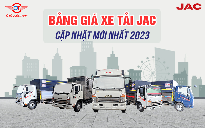 bảng giá xe tải jac cập nhật mới nhất năm 2023