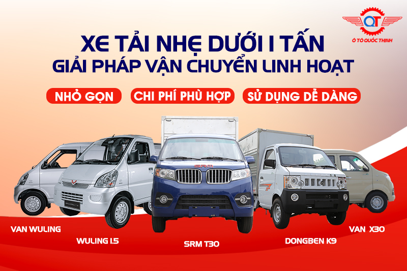 XE TẢI NHẸ DƯỚI 1 TẤN GIẢI PHÁP VẬN CHUYỂN LINH HOẠT