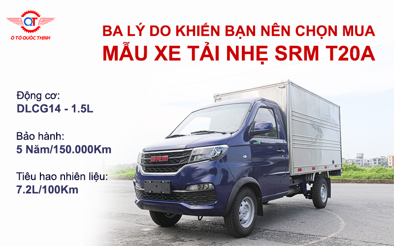 BA LÝ DO KHIẾN BẠN NÊN CHỌN MUA MẪU XE TẢI NHẸ SRM T20A 930KG THÙNG HÀNG 2M7